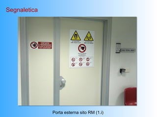 Segnaletica




              Porta esterna sito RM (1.i)
 
