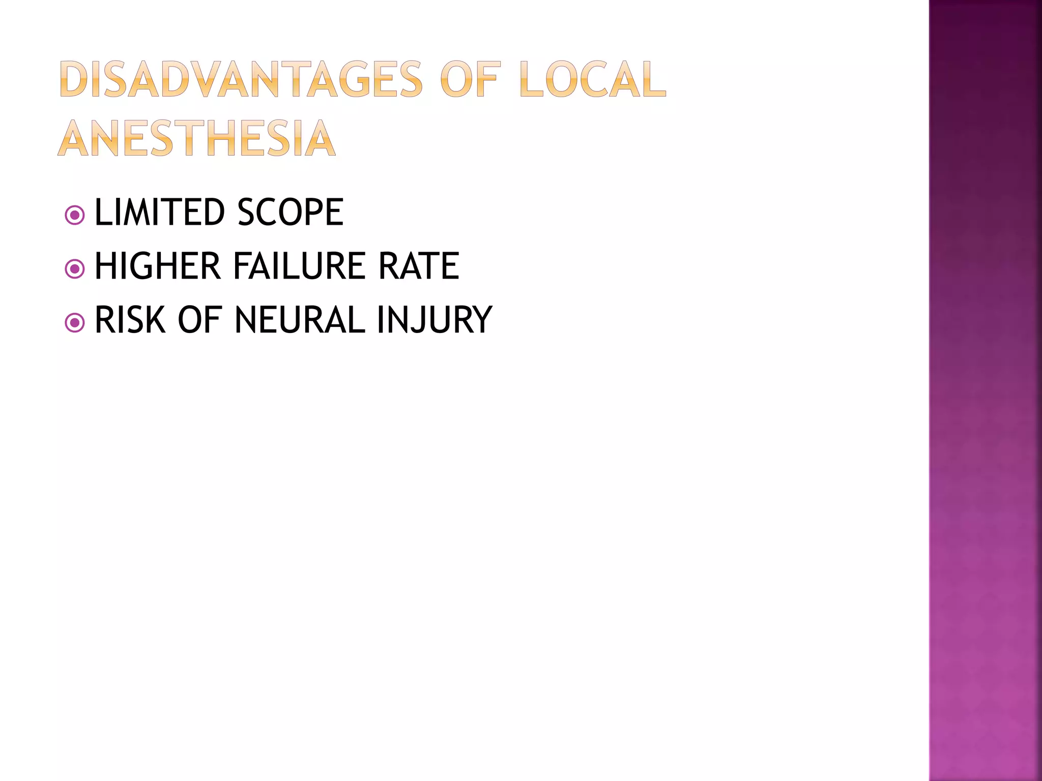  LIMITED SCOPE
 HIGHER FAILURE RATE
 RISK OF NEURAL INJURY
 
