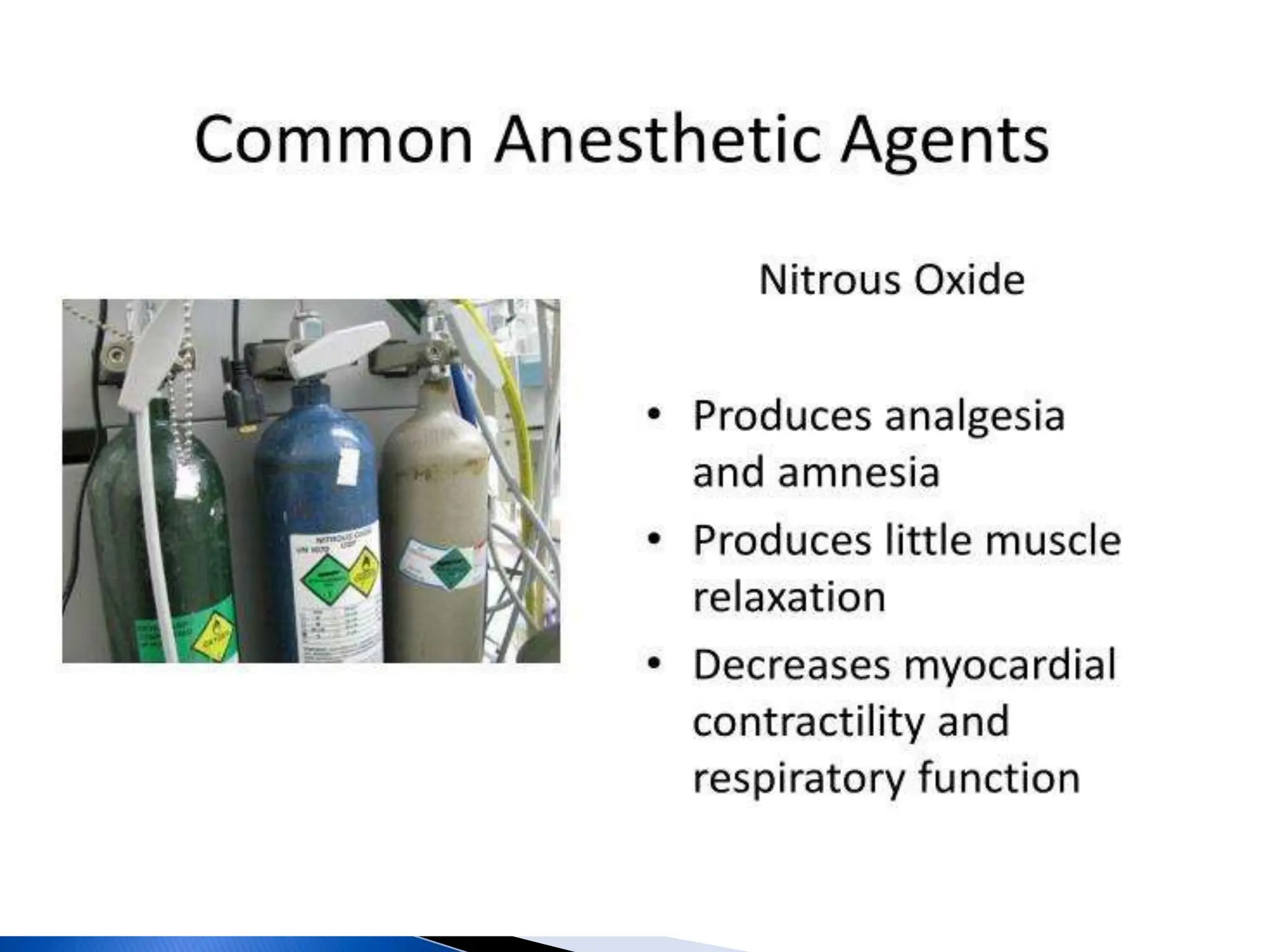  Nitrous Oxide
Pro: Decreases volatile anesthetic
requirement, Dirt cheap, Less
myocardial depression than volatile
agents
Con: Diffuses freely into gas filled
spaces (bowel, pneumothorax, middle
ear, gas bubbles used during retinal
surgery), Decreases FiO2, Increases
pulmonary vascular resistance
 