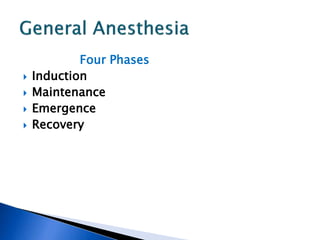 Four Phases
 Induction
 Maintenance
 Emergence
 Recovery
 