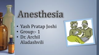 • Yash Pratap Joshi
• Group:- 1
• Dr. Archil
Aladashvili
 