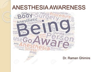 ANESTHESIA AWARENESS
Dr. Raman Ghimire
 