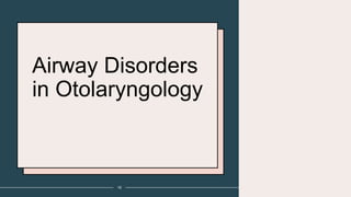 Airway Disorders
in Otolaryngology
19
 