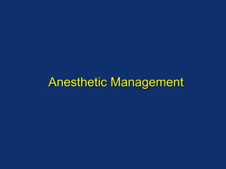 Anesthetic Management
 
