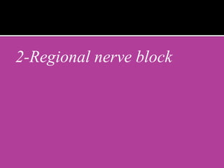 2-Regional nerve block
 