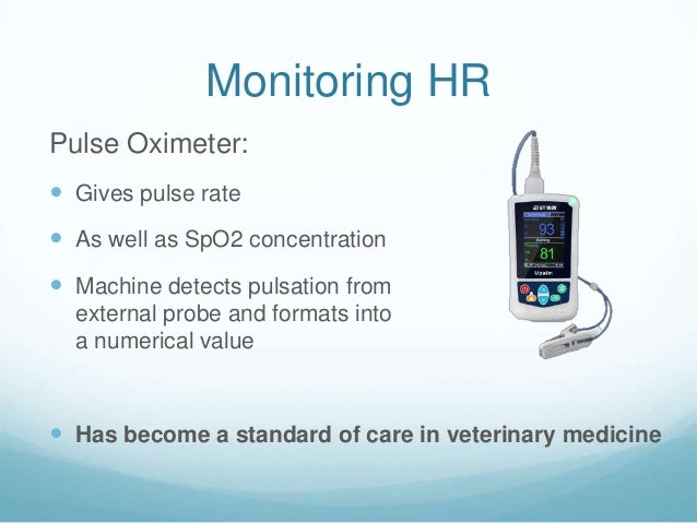 Monitoring HRPulse Oximeter: Gives pulse rate As well as SpO2 concentration Machine detects pulsation from  external pr...