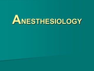 ANESTHESIOLOGY
 