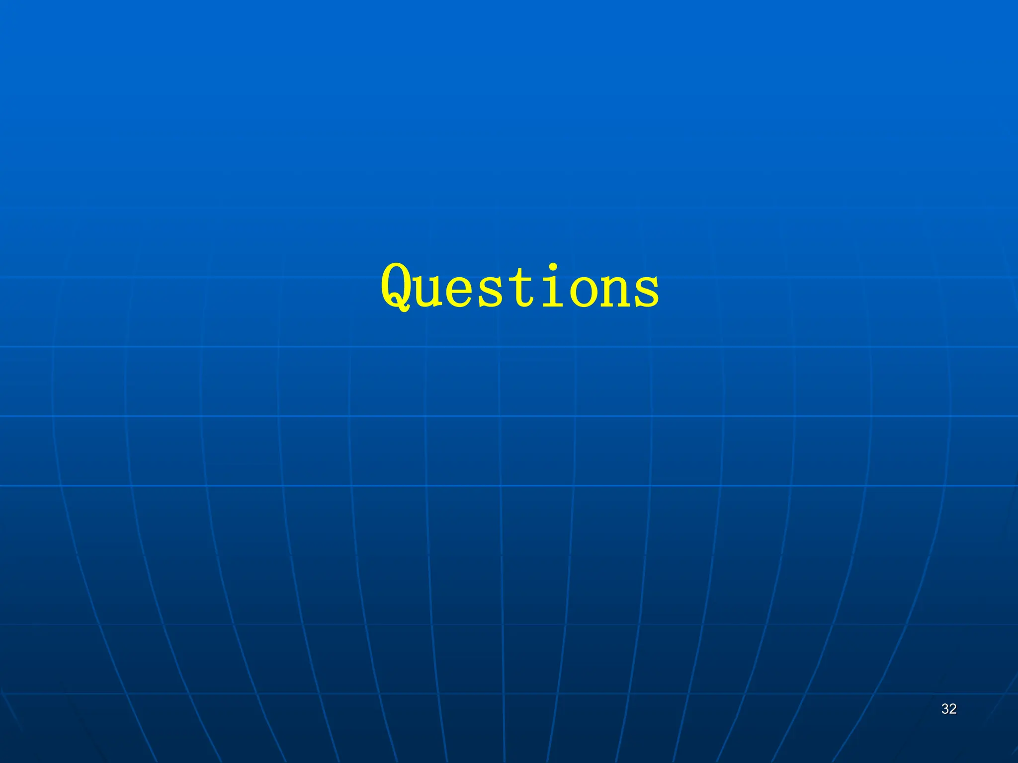 32
Questions
 