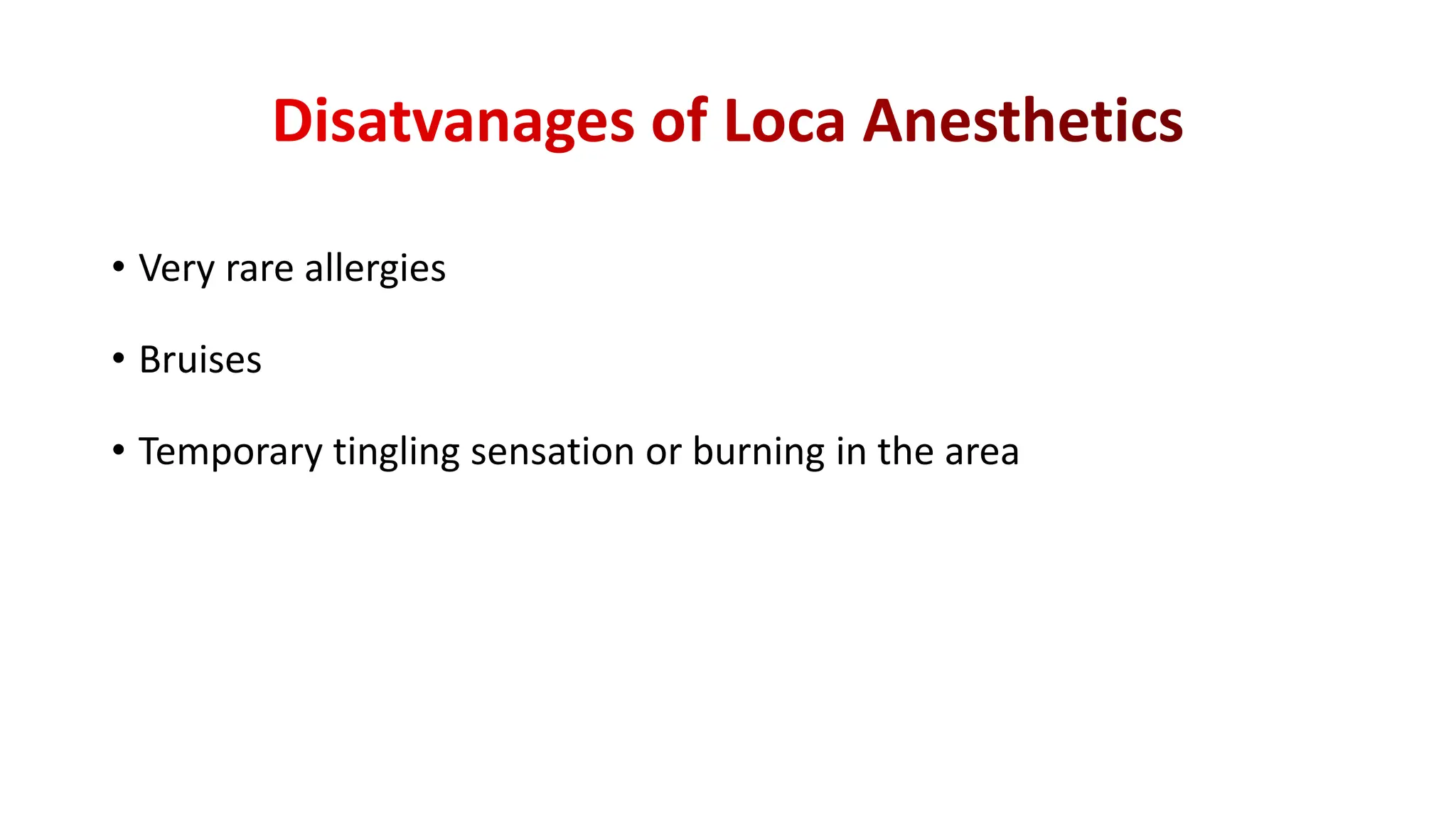 • Very rare allergies
• Bruises
• Temporary tingling sensation or burning in the area
 