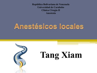 Tang Xiam
República Bolivariana de Venezuela
Universidad de Carabobo
Clínica Cirugía II
Anestesia
 
