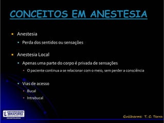    Anestesias terminais
     A ação do anestésico ocorrerá nas terminações nervosas


     Superficiais
      ▪ O efeit...