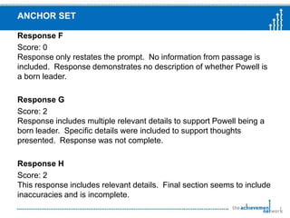 Student Response #3Score: 2Why a 2?The response is a general description of what people have learned from studying slave quilts.  The focus of the discussion is on the symbolism of the colors and patterns used in slave quilts.Why not a 3?The response is partially complete in that it lacks any reference to the use of quilts for passing down history.  Details from the story are general.