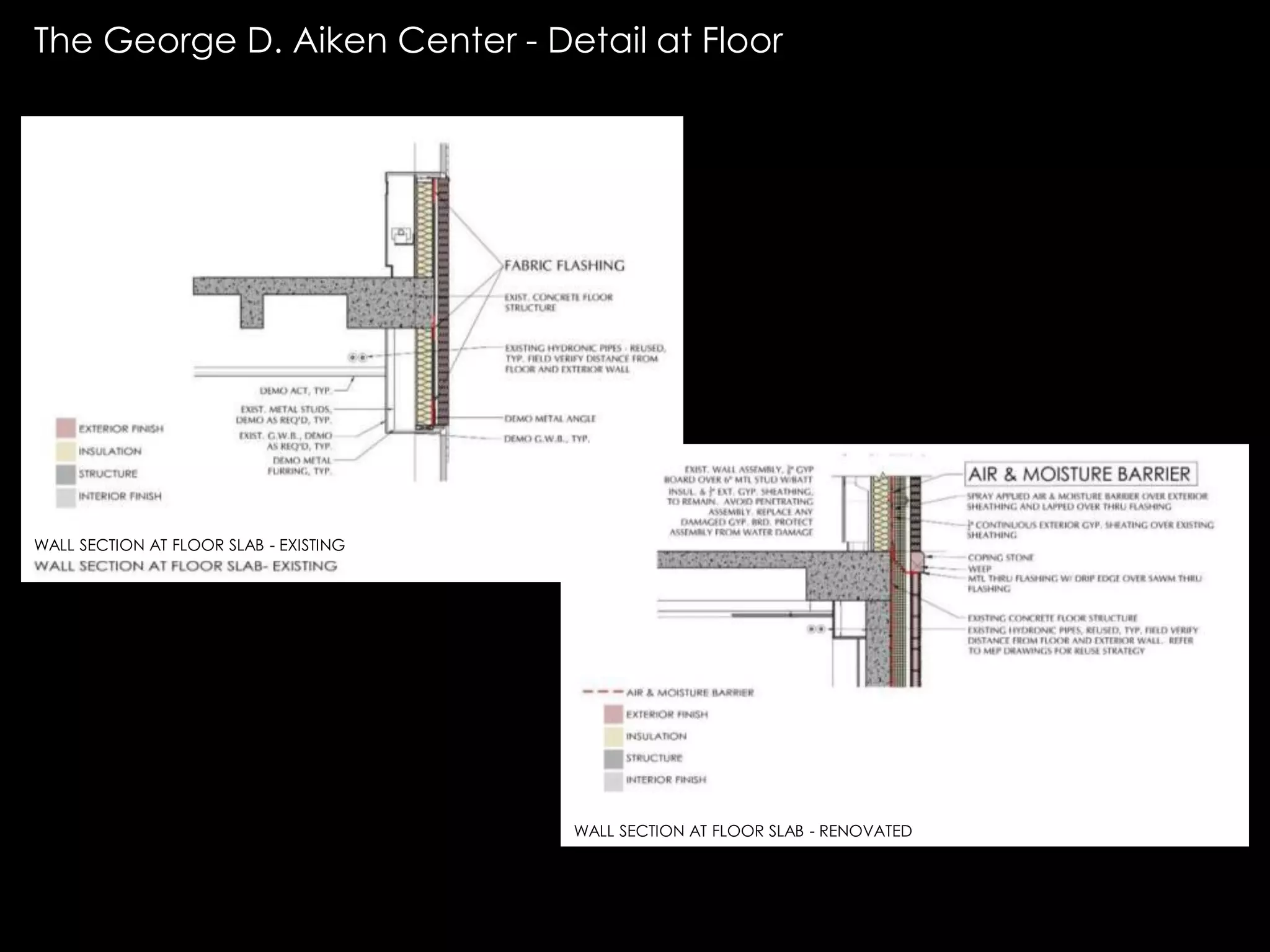 The George D. Aiken Center - Detail at Floor Slab
WALL SECTION AT FLOOR SLAB - RENOVATED
WALL SECTION AT FLOOR SLAB - EXISTING
 