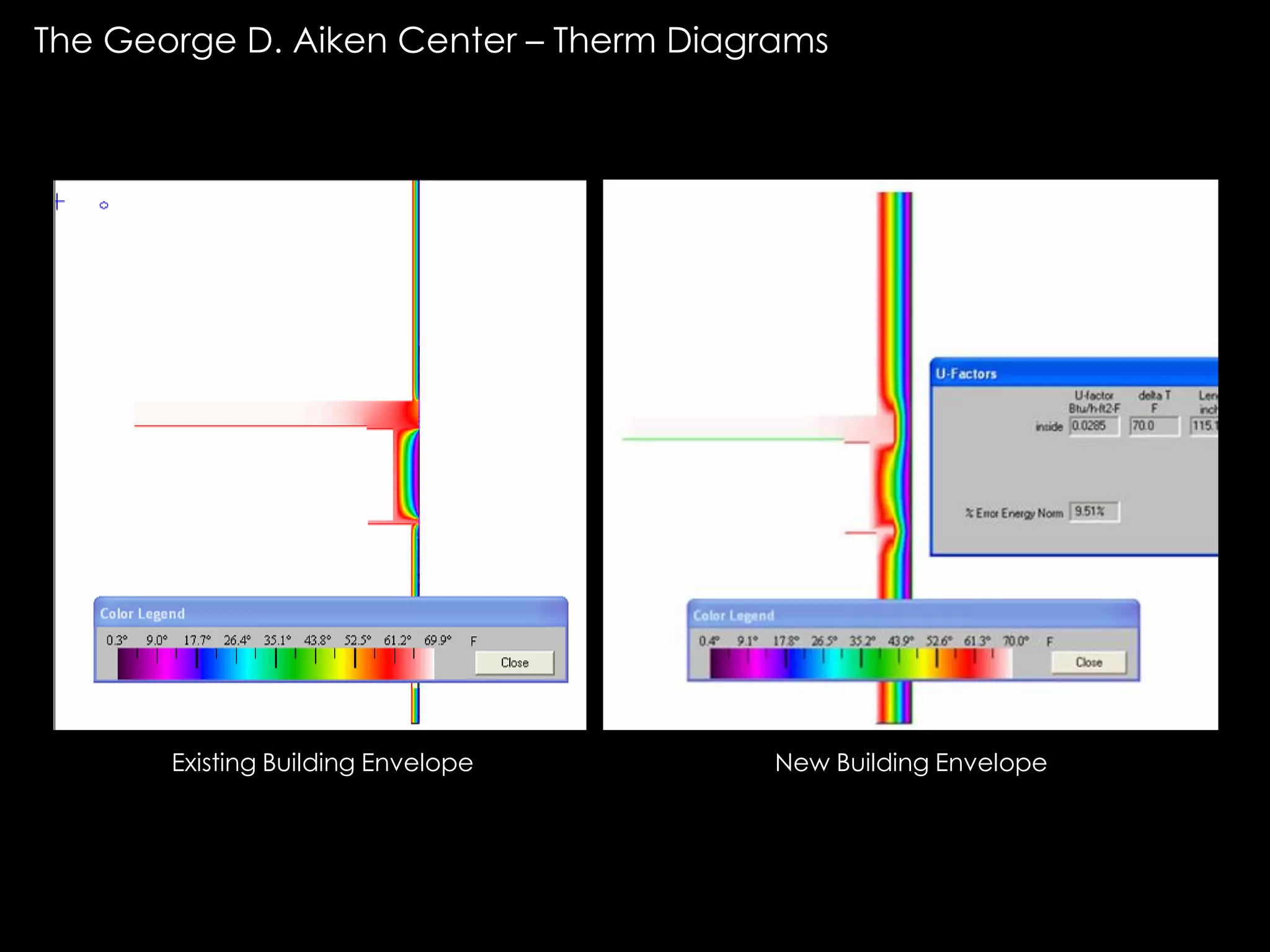 The George D. Aiken Center – Therm Diagrams
Existing Building Envelope New Building Envelope
 