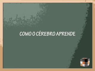 A neurociência do aprendizado