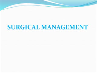 SURGICAL MANAGEMENT
 