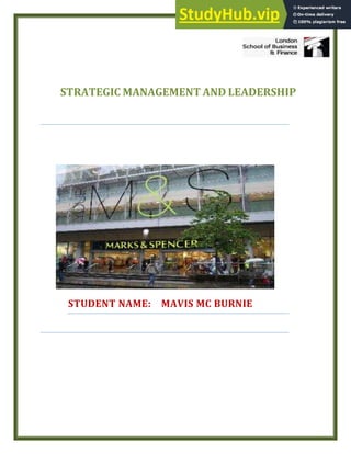 STRATEGIC MANAGEMENT AND LEADERSHIP
STUDENT NAME: MAVIS MC BURNIE
 