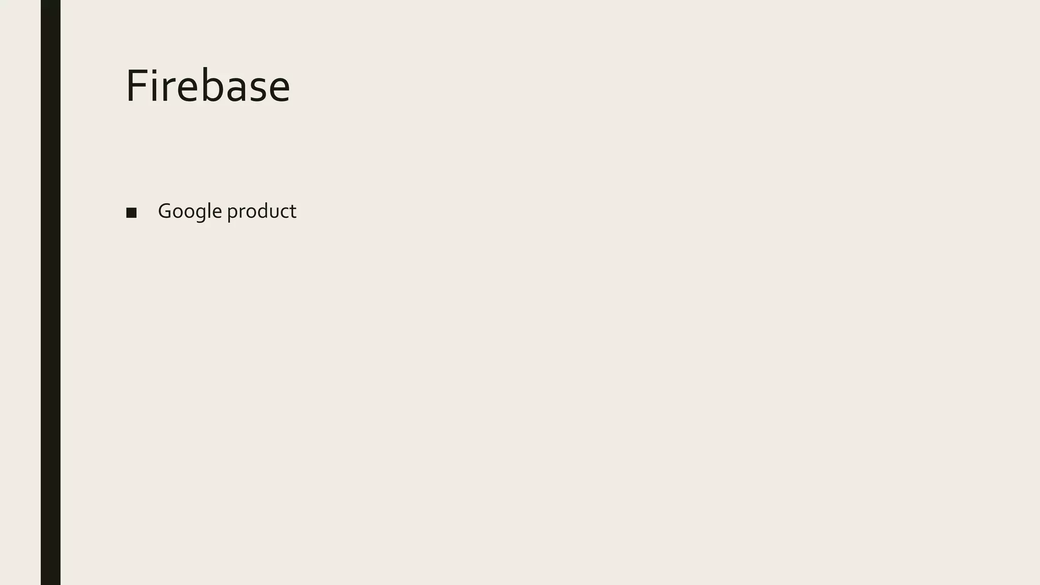 Firebase
■ Google product
 