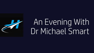 An Evening With
Dr Michael Smart
 