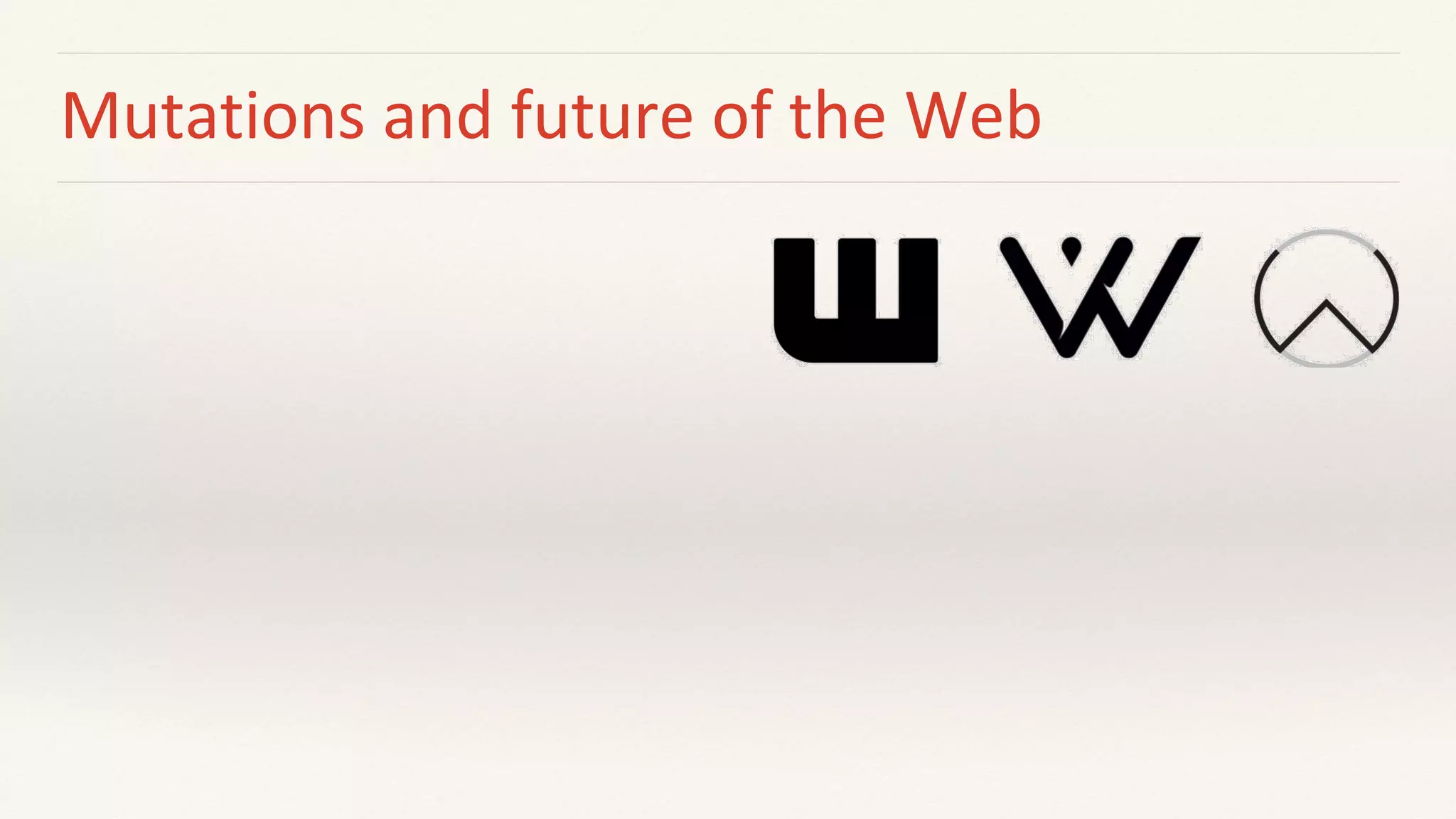 Mutations and future of the Web
 