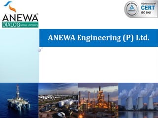 ANEWA Engineering (P) Ltd.




                             1
 