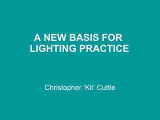 A NEW BASIS FOR  LIGHTING PRACTICE ,[object Object]