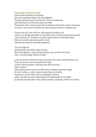 Predavanja: društvene mreže
Shama (https://twitter.com/shama)
(ona nam je poklonila knjigu "Zen Social Media")
Postoje apl...
