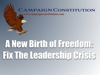A New Birth of Freedom:
Fix The Leadership Crisis
 