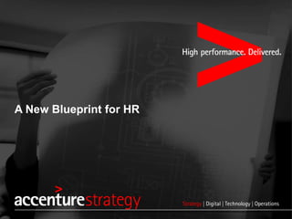 Copyright © 2015 Accenture All rights reserved. 1
A New Blueprint for HR
 