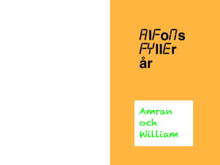 Alfons
fyller
år
Amran
och
William
 