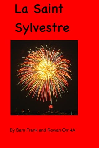La Saint
Sylvestre

By Sam Frank and Rowan Orr 4A

 