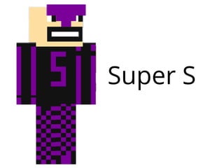 Super S
 