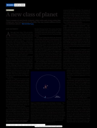 RESEARCH NEWS & VIEWS

 AST RONO MY                                                                                                    a period of hundreds of days. The transits of


A new class of planet
                                                                                                                such a body will not only be infrequent but
                                                                                                                will cause the light from the star to drop by a
                                                                                                                puny 0.01%. Such a signal is much too mea-
                                                                                                                gre to pick up with ground-based telescopes,
                                                                                                                which suffer from the blurring effect of Earth’s
Three examples of a new family of planets, which orbit a pair of stars rather than                              atmosphere, as well as inevitable interruptions
a single one, have been discovered. The Milky Way may contain millions of these                                 due to daylight and bad weather.
circumbinary planets. See Letter p             .475                                                                Finding a habitable planet requires a
                                                                                                                larger — and much more expensive — tele-
                                                                                                                scope outside Earth’s atmosphere. Enter the
JOHN SOUTHWORTH                                       blocked during transit. This means that their Kepler spacecraft, the primary aim of which is
                                                      surface gravities and mean densities can be to use the transit method to discover Earth-like


A
          lthough more than 700 extrasolar calculated, ultimately allowing the investiga- planets. It monitors 150,000 stars in the con-
          planets have been detected, none was tion of their internal structure and formation stellations Cygnus and Lyra, and has already
          known to orbit more than one star until process.                                                      found more than 2,000 candidate transiting
the recent discovery1 of a circumbinary planet,         The transit method has led to the discovery planets. Three of these have been confirmed to
which orbits a pair of stars. This concept was of more than 200 planets, predominantly by be circumbinary planets: Kepler-34 b (Fig. 1)
previously confined to theory — and to sci- teams that operate small wide-field robotic and Kepler-35 b, which Welsh et al. describe in
ence fiction, for example the planet Tatooine survey telescopes at observatories spread their study2, and Kepler-16 b (ref. 1). Not only
in Star Wars. On page 475 of this issue, Welsh around the world, such as HATNet4 and does each of these three planets transit both of
et al.2 describe the discovery of two more such SuperWASP5. These surveys are heavily biased its parent stars, but the stars themselves eclipse
planets and provide insight into their fre- towards large planets with small orbits. As a each other.
quency of occurrence. The previously discov- result, they are unparalleled sources of odd-                         Although the discovery1 of Kepler-16 b
               1
ered planet and the new ones, each of which balls such as WASP-17 (ref. 6), the biggest and revealed that it was possible for such an object
orbits its own system of two stars, were found most rarefied planet known (up to twice the to exist, Welsh and colleagues’ identification
using NASA’s Kepler space telescope*.                 radius of Jupiter and only 6% as dense), and of two more circumbinary planets not only
   For hundreds of years, scientists assumed WASP-18 (ref. 7), which is ten times the mass shows that such a planet is no freak object,
that the Solar System is a typical example of a of Jupiter and whirls around its host star every but also allows an estimate of their prevalence
planetary system. That assumption was chal- 23 hours (Jupiter’s orbital period is 11.9 years). to be made. The authors2 find that, for short-
lenged in 1995 by the discovery3 of 51 Pegasi b,        The overriding aim of planetary research is period binary star systems, the frequency
the first planet to orbit a normal star other than to find one that might support life. Habitability of occurrence of circumbinary planets is at
the Sun. Although this planet is probably a gas most probably requires a rocky surface with least 1%. Taking into account the fraction
giant (the lower limit on its mass is 0.47 Jupiter liquid water, which, in turn, demands a planet of stars that are short-period binaries, this
masses), it orbits at only 0.052 astronomi- no bigger than two Earth radii on an orbit with result implies that there are millions of such
cal units (au) from its star (1 au is the                                                                              planets distributed throughout the
average distance between Earth and                                                                                     Galaxy. This analysis does not account
the Sun). This means that 51 Pegasi b is                                                                               for longer-period binary star systems,
100 times closer to its star than Jupiter                                                                              which are similarly plentiful in the
is to the Sun.                                                                                                         Galaxy.
   Planet 51 Pegasi b was discovered                                                                                      Some circumbinary planets may even
through precise measurements of the                                                                                    be habitable, although the three known
velocity of its parent star, which revealed                                                                            ones are not. Kepler-16 b is slightly too
the motion induced in the star by the                                                                                  cold, and Kepler-34 b and Kepler-35 b
presence of the orbiting planet. This                                           A                                      are too hot. They also have extreme
method has proved very successful for                                   B                                              seasons because the light received from
spotting planets, and can be credited                                                                                  their parent stars changes not only dur-
with the discovery of roughly 400 so                                                                                   ing the stars’ orbital periods (tens of
far. As observational programmes con-                                                                                  days) and the planetary orbital period
tinue, they become sensitive to planets                                                                                (hundreds of days), but also on much
on wider orbits (longer orbital periods).                                  b                      0.5 AU               longer timescales through precession of
The dominant population of extraso-                                                                                    the orbits due to three-body effects.
lar planets currently consists of objects                                                                                 What common characteristics do
that are more massive than Jupiter and                                                                                 these three planets have? The central
are separated from their host stars by Figure 1 | Orbital configuration of the Kepler-34 system. The                   binary systems have orbital separations
several astronomical units; many of outer ellipse represents the orbital motion of the circumbinary                    of between 0.18 and 0.22 au, and the
these are in multi-planet systems.             planet Kepler-34 b, labelled b, around its host binary star system,     planets orbit their hosts at distances of
   The other very successful method for which is composed of stars A and B in orbit around one another                 between 0.6 and 1.1 au. They are thus
discovering planets is to look for those (as indicated by arrows). The plus sign shows the system’s centre             all close to the smallest possible stable
that periodically transit (eclipse) their of mass. Spheres denote the orbital positions of the three bodies.           orbits, but the fact that such planets
                                               One astronomical unit (au) is the average distance between Earth
parent star. These transiting planets are and the Sun. Gravitational effects between the three bodies mean were the first to be found is at least
a gold mine of information: they are the that this orbital configuration is gradually changing, so the bodies partly an effect of the detection method.
only ones whose size can be obtained, follow different paths on successive orbits. This is why the orbit               As Kepler continues to observe, it will
by measuring the amount of starlight of the planet shows a discontinuity in the upper part of the figure. become sensitive to planets on longer
*This article and the paper 2 under discussion Kepler-34 b is one of two circumbinary planets discovered by            periods: these three systems may
were published online on 11 January 2012.      Welsh and colleagues2. (Modified from ref. 2.)                          represent only the tip of the iceberg. ■

4 4 8 | N AT U R E | VO L 4 8 1 | 2 6 JA N UA RY 2 0 1 2
                                                       © 2012 Macmillan Publishers Limited. All rights reserved
 
