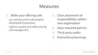 Measures
1. Make your offering safe
use and document safe product
development processes
rigorous quality and safety testin...