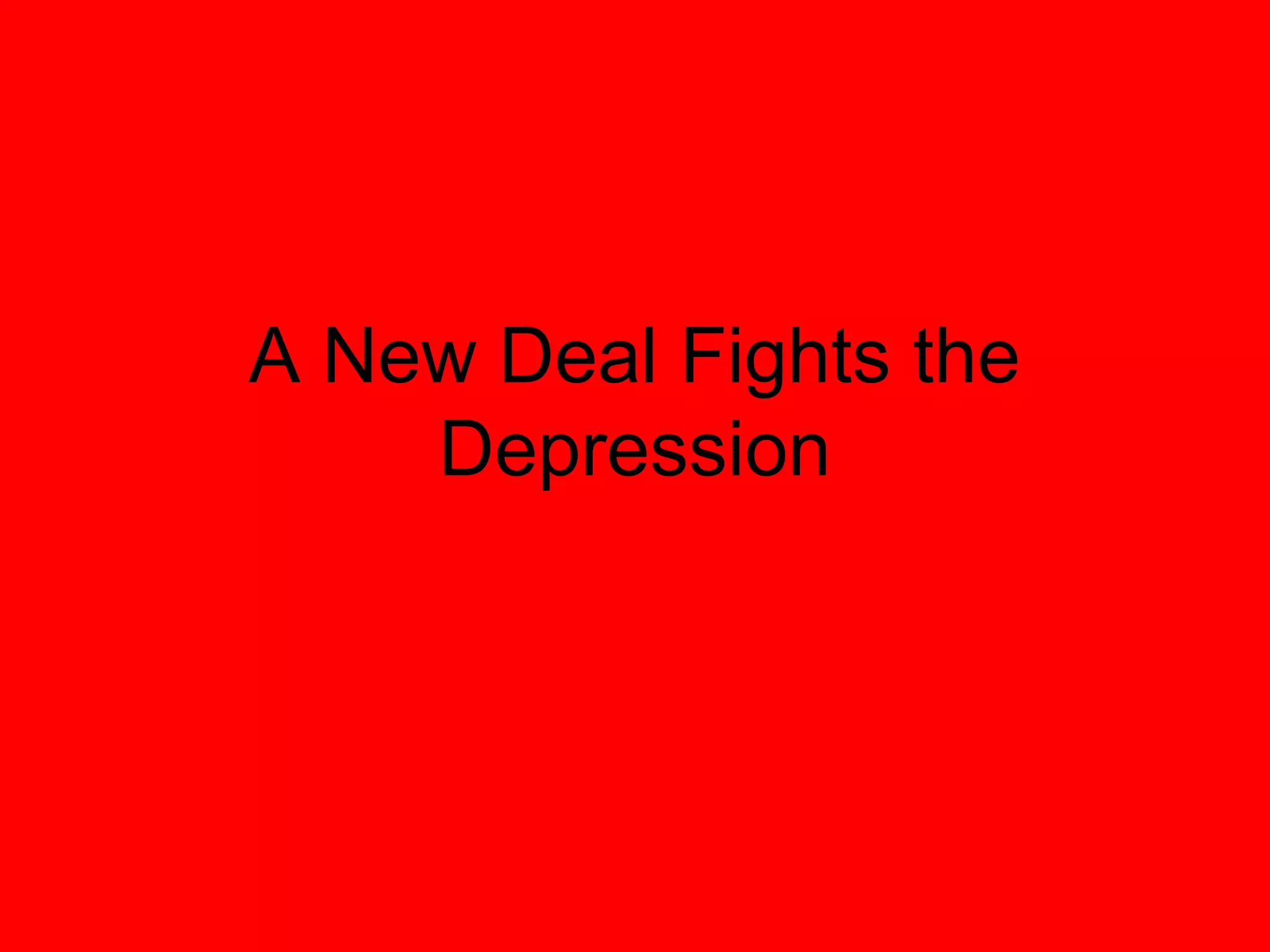 a-new-deal-fights-the-depression-ppt