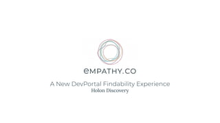 A New DevPortal Findability Experience
Holon Discovery
 