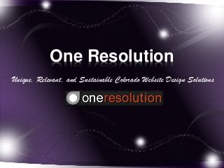 One Resolution
Unique, Relevant, and Sustainable Colorado Website Design Solutions

 