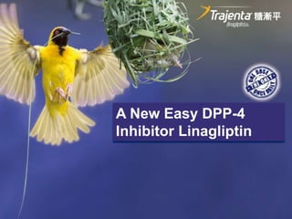 A New Easy DPP-4
Inhibitor Linagliptin
 