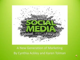 A New Generation of Marketing By Cynthia Ackley and Karen Tolman 