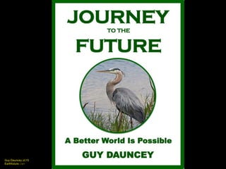 Guy Dauncey 2015
Earthfuture.com
Private
Property
Ownership
The
Market
system
Capitalism was built over time, block by block…
 