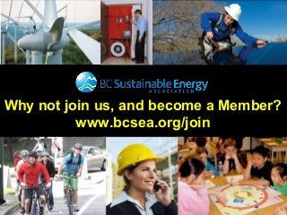 Guy Dauncey 2015
Earthfuture.com
BCSEA 2013
www.bcsea.org
Why not join us, and become a Member?
www.bcsea.org/join
 