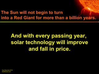 Guy Dauncey 2015
Earthfuture.com
Guy Dauncey 2013
www.earthfuture.com
“The future belongs to those who believe
in the beauty of their dreams.”
― Eleanor Roosevelt
 