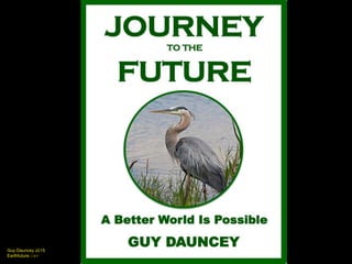 Guy Dauncey 2015
Earthfuture.com
Private
Property
Ownership
The
Market
system
Capitalism was built over time, block by blo...