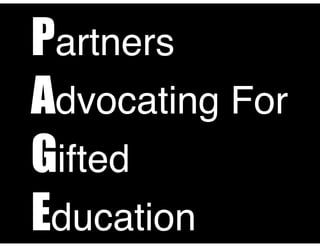 Partners
Advocating For
Gifted
Education
 