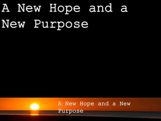 A new hope and purpose | PPTX