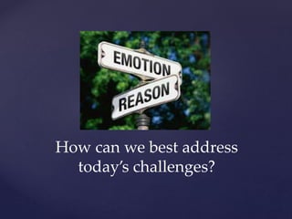 How can we best address 
today’s challenges? 
 