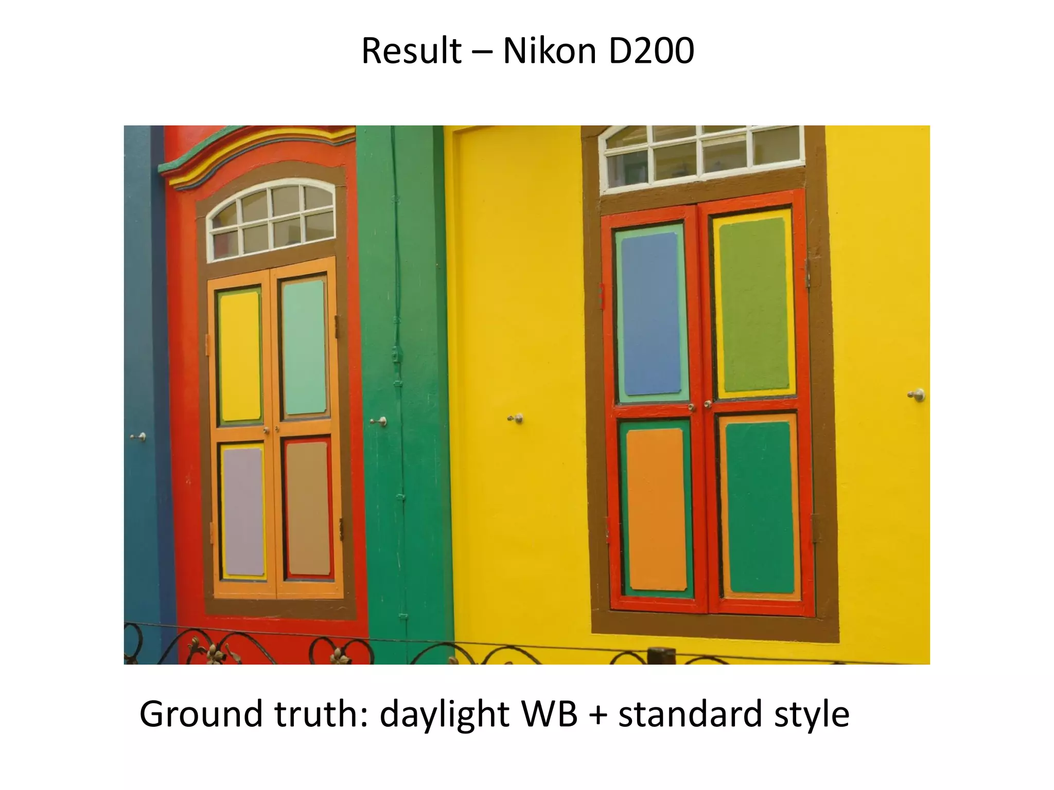Result – Nikon D200




Ground truth: daylight WB + standard style
 
