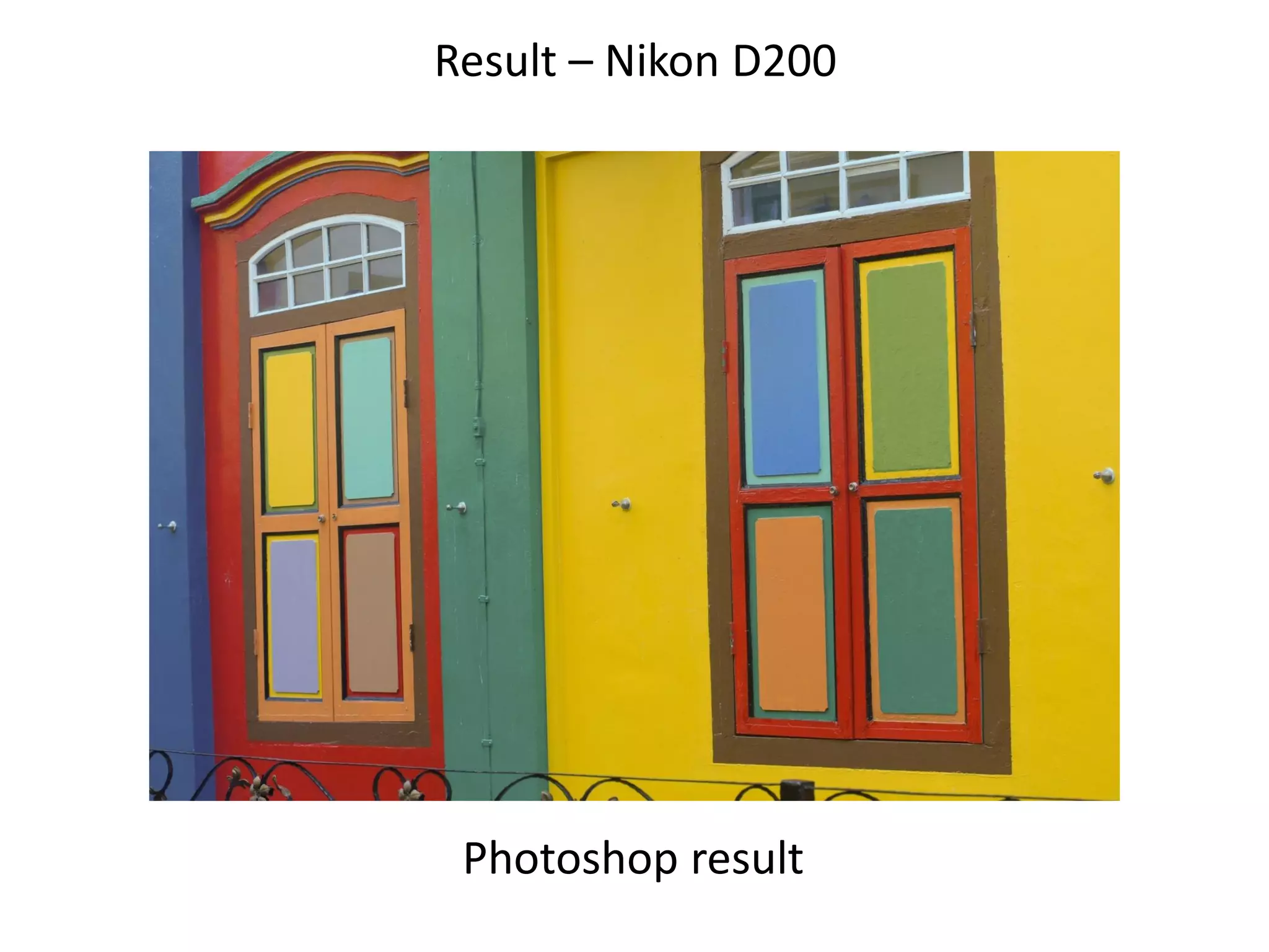 Result – Nikon D200




 Photoshop result
 