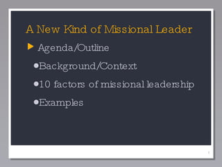 [object Object],[object Object],[object Object],[object Object],A New Kind of Missional Leader 