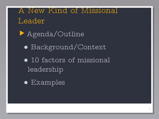 [object Object],[object Object],[object Object],[object Object],A New Kind of Missional Leader 